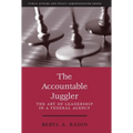 The Accountable Juggler: The Art of Leadership in a Federal Agency