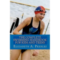 The Complete Swimming Handbook For Kids and Teens
