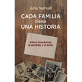 Cada Familia Tiene Una Historia / Every Family Has a History: Cómo Heredamos La Pérdida Y El Amor / How We Inherit Loss and Love
