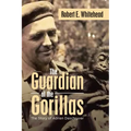 The Guardian of the Gorillas: The Story of Adrien Deschryver