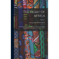 The Heart Of Africa: Three Years' Travels And Adventures In The Unexplored Regions Of Central Africa From 1868 To 1871; Volume 1
