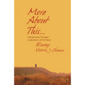 More About This - Metaphysical Thoughts and Questions of the Heart: Essays
