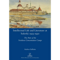 Intellectual Life and Literature at Solovki 1923-1930: The Paris of the Northern Concentration Camps
