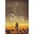 Diez Mil Heridas (Ten Thousand Wounds)