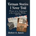 Vietnam Stories I Never Told: Memoir of an Infantryman at the Cambodian Border, 1968-1969