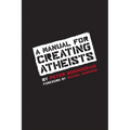 A Manual for Creating Atheists