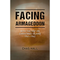 Facing Armageddon: With the RAF on Christmas Island 1961-1962