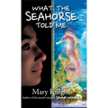 What the Seahorse Told Me