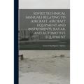 Soviet Technical Manuals Relating to Aircraft, Aircraft Equipment and Instruments, Radar, and Automotive Equipment