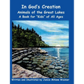 In God's Creation Animals of the Great Lakes A Book for Kids of All Ages