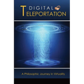 Digital Teleportation: A Philosophic Journey in Virtuality