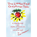 The Little Red Christmas Ball: a story for kids and anyone whoever was...and would be again