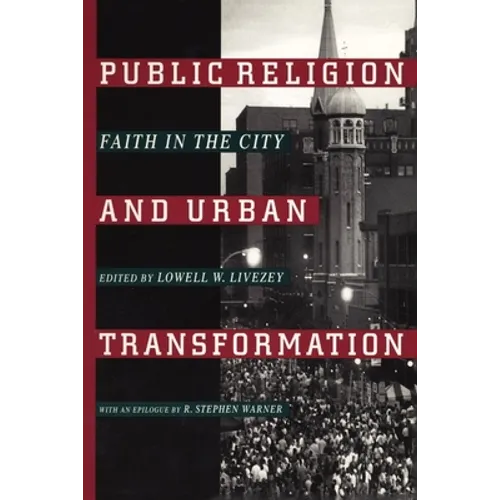 Public Religion and Urban Transformation: Faith in the City