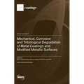 Mechanical, Corrosive and Tribological Degradation of Metal Coatings and Modified Metallic Surfaces