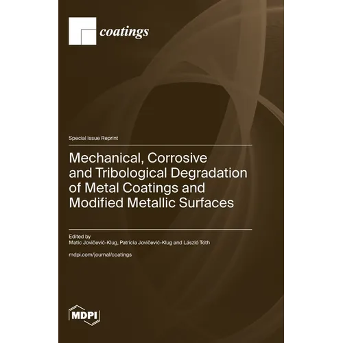 Mechanical, Corrosive and Tribological Degradation of Metal Coatings and Modified Metallic Surfaces - Hardcover