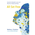 All Set Free: How God Is Revealed in Jesus and Why That Is Really Good News