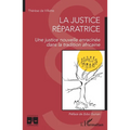 La justice réparatrice. Une justice nouvelle enracinée dans la tradition africaine