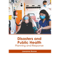 Disasters and Public Health: Planning and Response