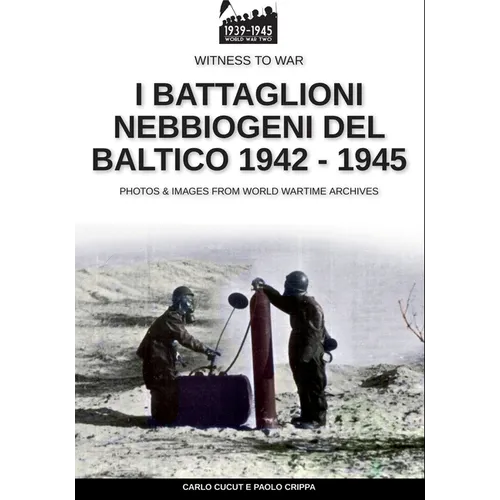 I battaglioni nebbiogeni del Baltico 1942-1945