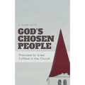 God's Chosen People: Promised to Israel, Fulfilled in the Church