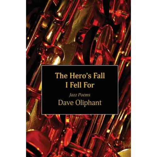 The Hero's Fall I Fell for: Jazz Poems