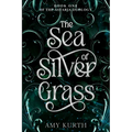 The Sea of Silver Grass: Book One of the Astaria Duology