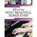 40 of the Most Beautiful Songs Ever: Really Easy Piano Series with Lyrics & Performance Tips