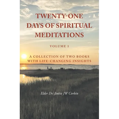 Twenty-One Days of Spiritual Meditations: A Collection of Two Books with Life-Changing Insights: Volume 1