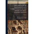 Declaration of Sentiments and Constitution of the American Anti-slavery Society