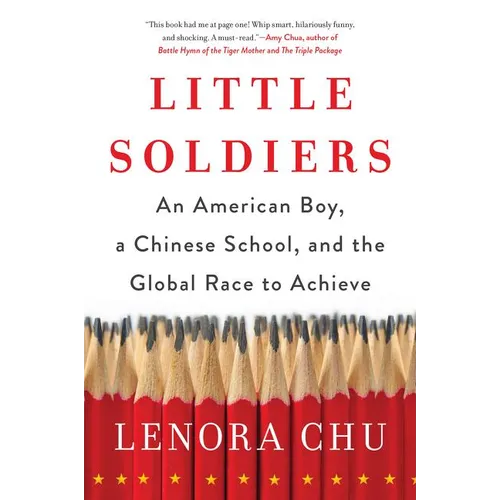 Little Soldiers: An American Boy, a Chinese School, and the Global Race to Achieve