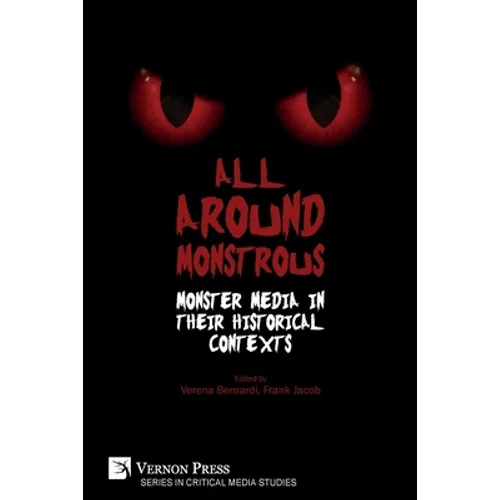 All Around Monstrous: Monster Media in Their Historical Contexts