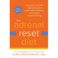 The Adrenal Reset Diet: Strategically Cycle Carbs and Proteins to Lose Weight, Balance Hormones, and Move from Stressed to Thriving