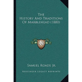 The History And Traditions Of Marblehead (1880)