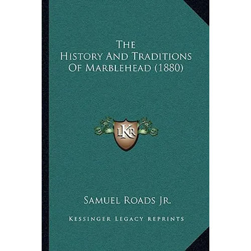 The History And Traditions Of Marblehead (1880)