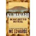 Kilimanjaro: One Man's Quest to Go Over the Hill