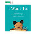 I Want To!