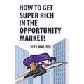 How to Get Super Rich in the Opportunity Market!