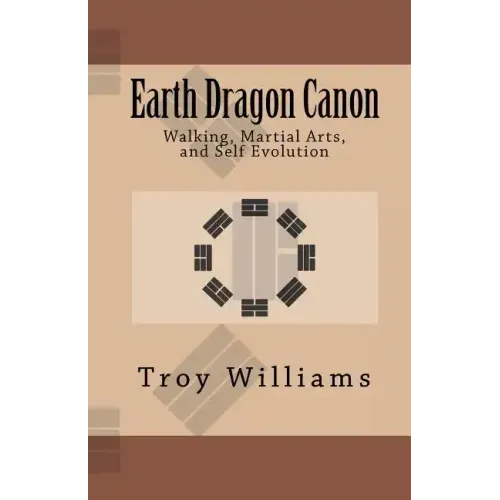 Earth Dragon Canon: Walking, Martial Arts, and Self Evolution