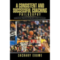 A Consistent and Successful Coaching Philosophy: Generated by Principles Established in Sport Psychology