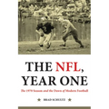 The Nfl, Year One: The 1970 Season and the Dawn of Modern Football