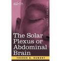 The Solar Plexus or Abdominal Brain