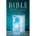 The Bible, Dimensions, and the Spiritual Realm: Are heaven, angels, and God closer than we think?