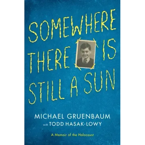 Somewhere There Is Still a Sun: A Memoir of the Holocaust