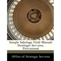 Simple Sabotage Field Manual: Strategic Services, Provisional