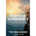 The Purpose Experience: Discover and Fulfill Your God-Given Purpose
