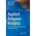 Applied Behavior Analysis: Fifty Case Studies in Home, School, and Community Settings