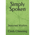 Simply Spoken: Seasoned Wisdom