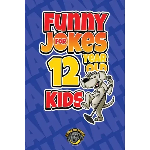 Funny Jokes for 12 Year Old Kids: 100+ Crazy Jokes That Will Make You Laugh Out Loud!