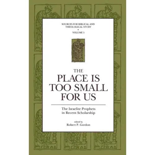 The Place Is Too Small for Us: The Israelite Prophets in Recent Scholarship
