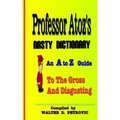 Professor Atoz's Nasty Dictionary: An A to Z Guide to the Gross and Disgusting